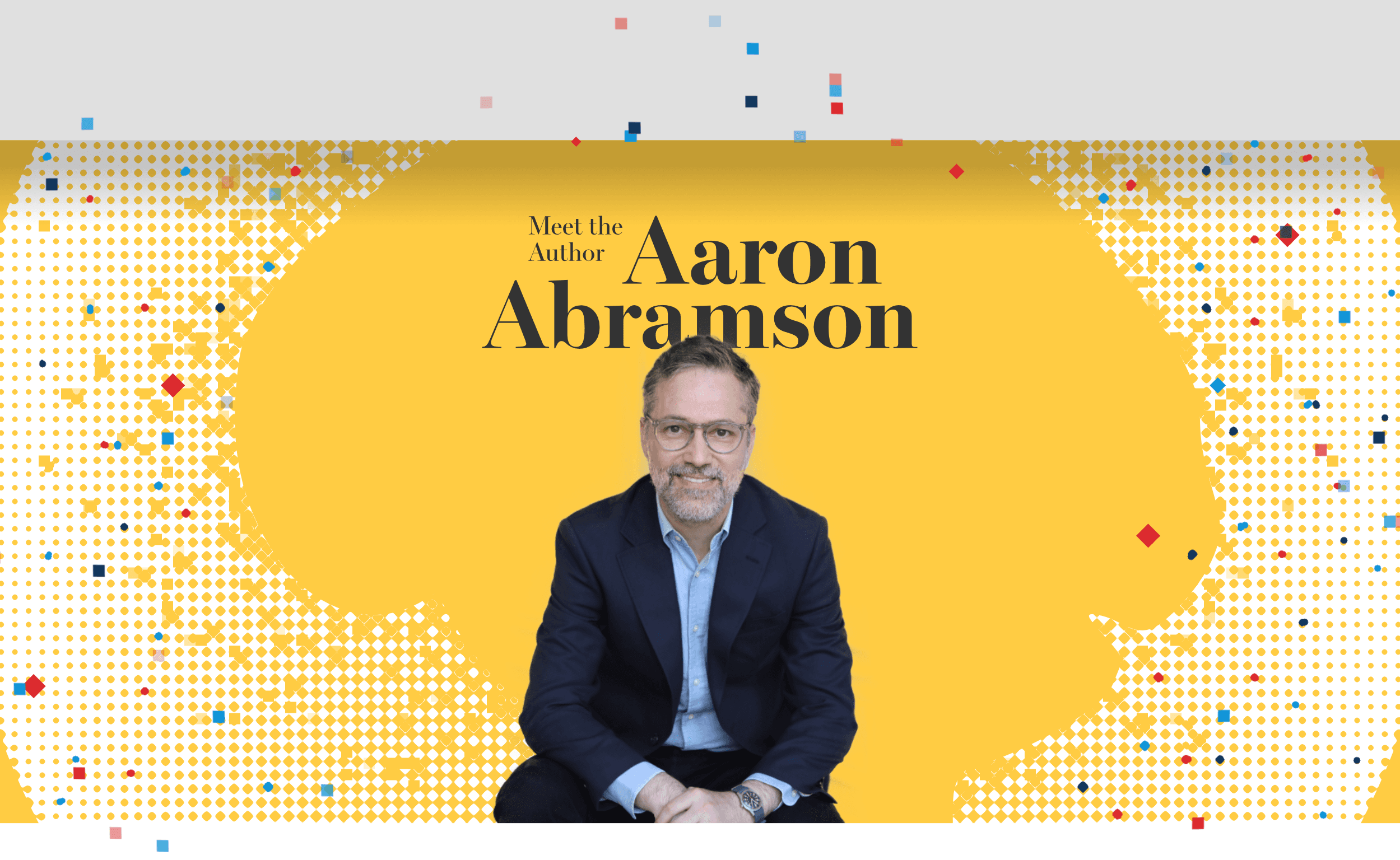 Meet the Author: Aaron Abramson
